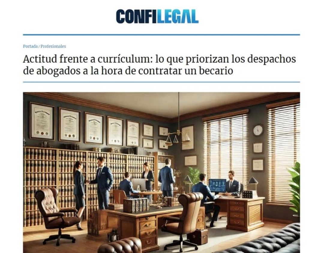 Actitud frente a currículum: lo que priorizan los despachos de abogados a la hora de contratar un becario